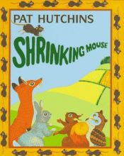 book cover of Shrinking Mouse by Pat Hutchins