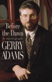 book cover of Before the Dawn: An Autobiography by Gerry Adams