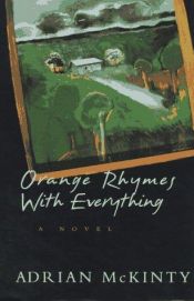 book cover of Orange Rhymes With Everything by Adrian McKinty