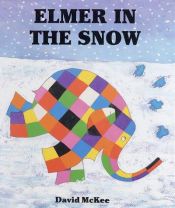 book cover of Elmer in the Snow by David McKee