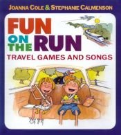 book cover of Fun on the Run: Travel Games and Songs by Joanna Cole