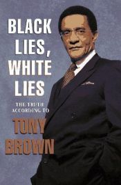 book cover of Black Lies, White Lies by Tony Brown