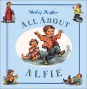 book cover of All About Alfie by Shirley Hughes