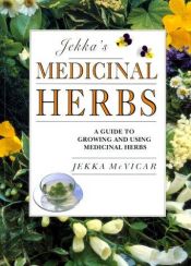 book cover of Jekka's Medicinal Herbs: A Guide to Growing and Using Medicinal Herbs by Jekka McVicar