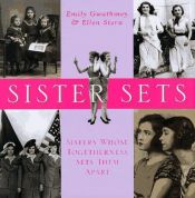 book cover of Sister Sets: Sisters Whose Togetherness Sets Them Apart by Emily Gwathmey