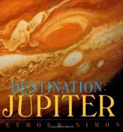 book cover of Destination: Jupiter by Seymour Simon