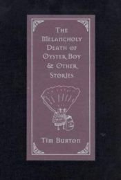 book cover of The Melancholy Death of Oyster Boy & Other Stories by Tim Burton