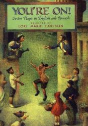 book cover of You're on! : seven plays in English and Spanish by Lori Marie Carlson