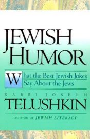 book cover of Jewish Humor: What the Best Jewish Jokes Say About the Jews by Joseph Telushkin