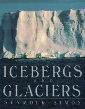 book cover of Icebergs & Glaciers by Seymour Simon