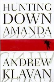 book cover of Hunting down Amanda by Andrew Klavan