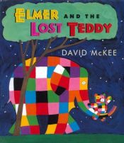 book cover of Elmer and the Lost Teddy by David McKee