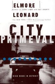 book cover of City Primeval: High Noon in Detroit by 엘모어 레너드