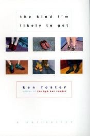book cover of The kind I'm likely to get by Ken Foster