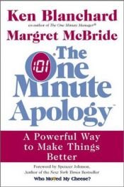 book cover of The One Minute Apology: A Powerful Way to Make Things Better by Kenneth Blanchard