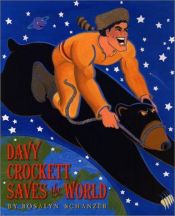 book cover of Davy Crockett Saves the World by Rosalyn Schanzer