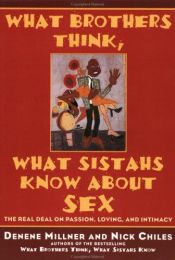 book cover of What Brothers Think, What Sistahs Know: The Real Deal on Love and Relationships by Denene Millner