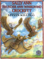 book cover of Sally Ann Thunder Ann Whirlwind Crockett : a tall tale by Steven Kellogg