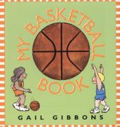 book cover of My Basketball Book by Gail Gibbons