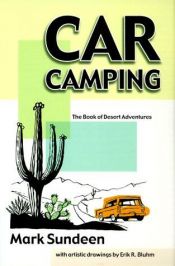 book cover of Car camping : the book of desert adventures by Mark Sundeen