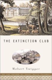 book cover of The extinction club by Robert Twigger