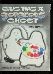 book cover of Gus Was a Gorgeous Ghost by Jane Thayer