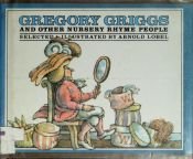 book cover of GREGORY GRIGGS And OTHER NURSERY RHYME PEOPLE by Arnold Lobel