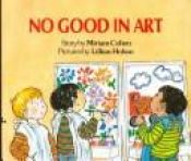 book cover of No Good In Art by Miriam Cohen