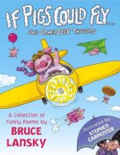 book cover of If Pigs Could Fly... and Other Deep Thoughts by Bruce Lansky