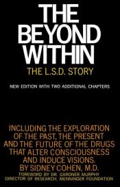 book cover of The Beyond Within: The L.S.D. Story by Sidney Cohen