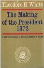 book cover of The Making of the President 1972 by Theodore H. White