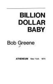 book cover of Billion dollar baby: A provocative young journalist chronicles his adventures on tour as a performing member of The Alice Cooper Rock-and-Roll Band by Bob Greene