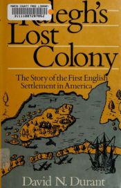 book cover of Ralegh's Lost Colony : the Story of the First English Settlement in America by David N Durant