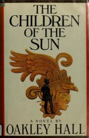 book cover of The children of the sun by Oakley Hall