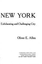 book cover of New York, New York: A History of the World's Most Exhilarating and Challenging City by Oliver E. Allen