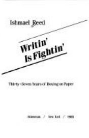 book cover of Writing is Fighting: Thirty-Seven Years of Boxing on Paper by Ishmael Reed