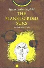 book cover of The planet-girded suns: Man's view of other solar systems by Sylvia Louise Engdahl