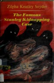 book cover of The Famous Stanley Kidnapping Case (Stanley Family, Book 2) by Zilpha Keatley Snyder