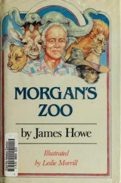 book cover of Morgan's zoo by James Howe