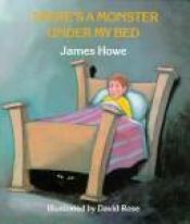 book cover of There's a Monster under My Bed by James Howe