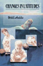 book cover of Changes in Latitudes by Will Hobbs