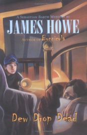 book cover of Dew Drop Dead by James Howe