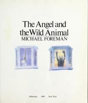 book cover of The Angel and the Wild Animal by Michael Foreman