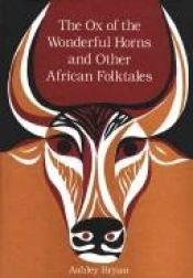 book cover of The ox of the wonderful horns, and other African folktales by Ashley Bryan