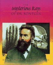 book cover of The mysterious rays of Dr. Röntgen by Beverly Gherman