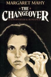book cover of The Changeover: A Supernatural Romance by マーガレット・マーヒー
