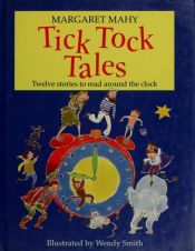 book cover of Tick tock tales : stories to read around the clock by Margaret Mahy