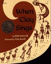 book cover of When Clay Sings by Byrd Baylor