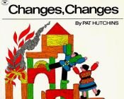 book cover of Changes, Changes (Red Fox picture books) by Pat Hutchins