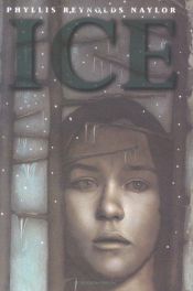 book cover of Ice by Phyllis Reynolds Naylor